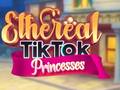 Ігра Ethereal TikTok Princesses