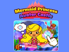 Игра Mermaid Princess Avater Castle