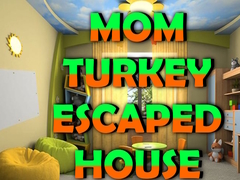 Игра Mom Turkey Escaped House